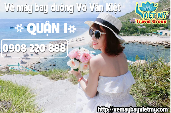 Vé máy bay đường Võ Văn Kiệt quận 1 - Phòng vé Việt Mỹ