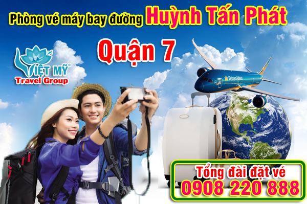 Phòng vé máy bay đường Huỳnh Tấn Phát quận 7
