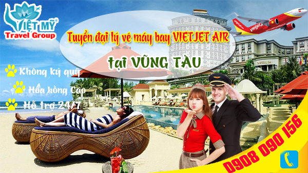 Tuyển đại lý vé máy bay Vietjet air tại Vũng Tàu
