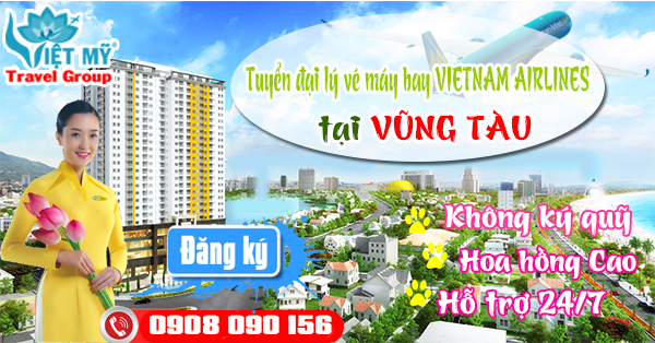 Tuyển đại lý vé máy bay Vietnam Airlines tại Vũng Tàu