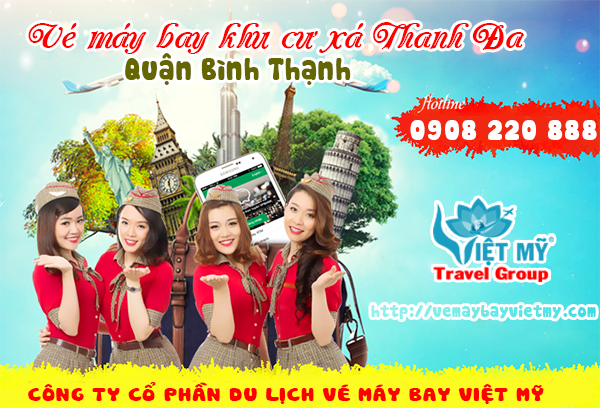 Vé máy bay khu cư xá Thanh Đa quận Bình Thạnh - Phòng vé Việt Mỹ