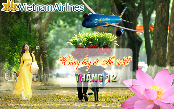 Vé máy bay đi Hà Nội tháng 12 hãng Vietnam Airlines