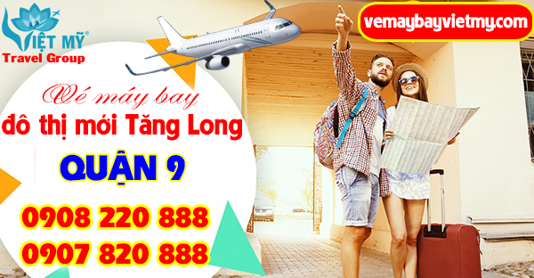 Vé máy bay đô thị mới Tăng Long quận 9 - Phòng vé Việt Mỹ