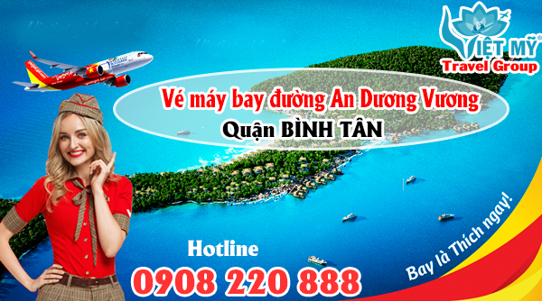 Vé máy bay đường An Dương Vương quận Bình Tân - Phòng vé Việt Mỹ