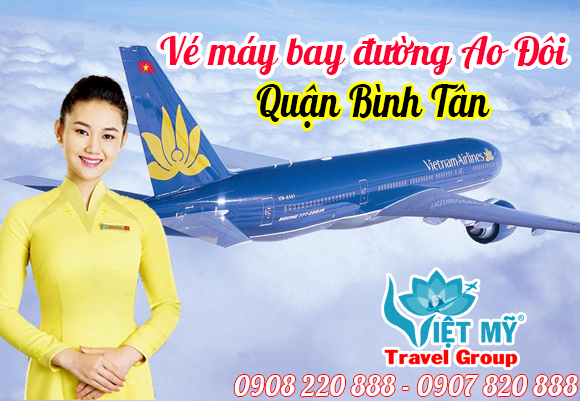 Vé máy bay đường Ao đôi quận Bình Tân - Phòng vé Việt Mỹ