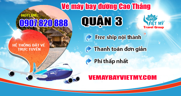 Vé máy bay đường Cao Thắng quận 3 - Phòng vé Việt Mỹ