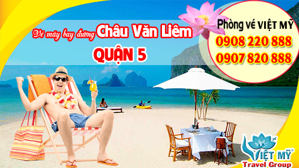 Vé máy bay đường Châu Văn Liêm quận 5 - Phòng vé Việt Mỹ