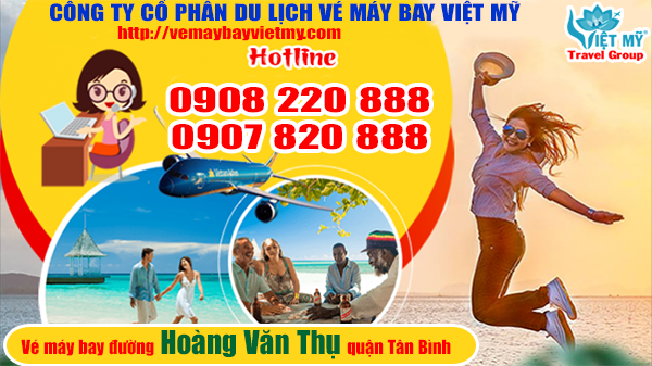 Vé máy bay đường Hoàng Văn Thụ quận Tân Bình - Phòng vé Việt Mỹ