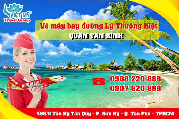 Vé máy bay đường Lý Thường Kiệt quận Tân Bình - Phòng vé Việt Mỹ