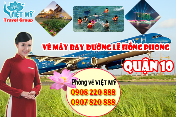 Vé máy bay đường Lê Hồng Phong quận 10 - Phòng vé Việt Mỹ