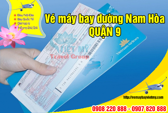 Vé máy bay đường Nam Hòa quận 9 - Phòng vé Việt Mỹ