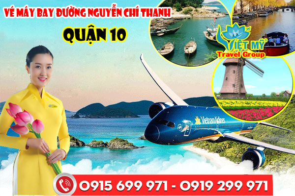 Vé máy bay đường nguyễn Chí Thanh quận 10 - Phòng vé Việt Mỹ