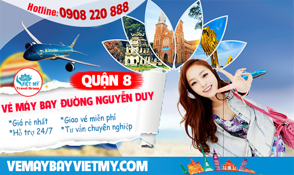 Vé máy bay đường Nguyễn Duy quận 8 - Phòng vé Việt Mỹ