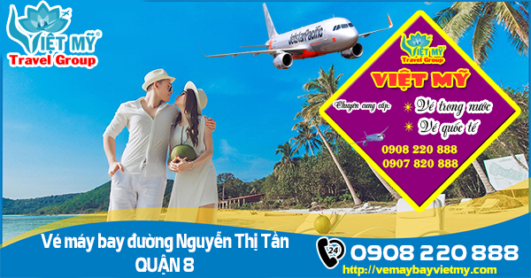 Vé máy bay đường Nguyễn Thị Tần quận 8 - Phòng vé Việt Mỹ