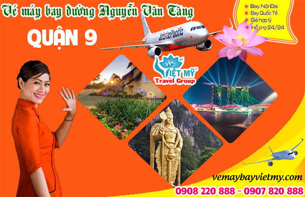 Vé máy bay đường Nguyễn Văn Tăng quận 9 - Phòng vé Việt Mỹ