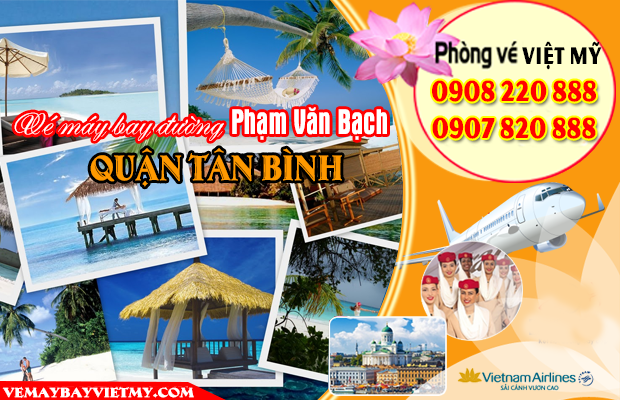 Vé máy bay đường Phạm Văn Bạch quận Tân Bình - Phòng vé Việt Mỹ