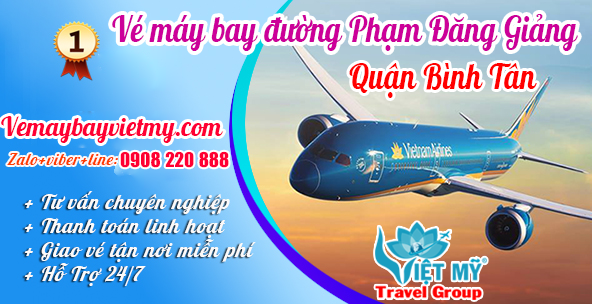 Vé máy bay đường Phạm Đăng Giảng quận Bình Tân - Phòng vé Việt Mỹ