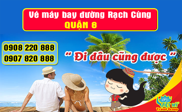 Vé máy bay đường Rạch Cùng quận 8 - Phòng vé Việt Mỹ