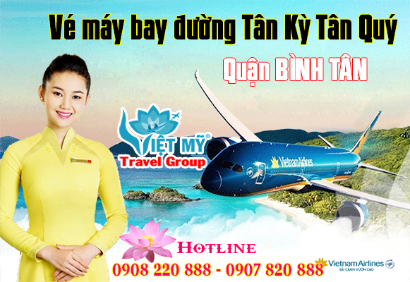 Vé máy bay đường Tân Kỳ Tân Quý quận Bình Tân - Phòng vé Việt Mỹ
