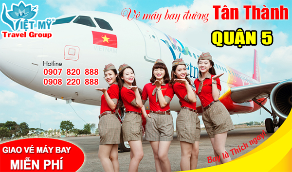 Vé máy bay đường Tân Thành quận 5 - Phòng vé Việt Mỹ