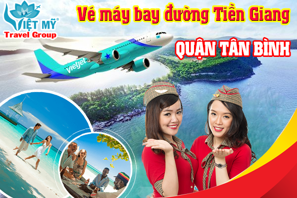 Vé máy bay đường Tiền Giang quận Tân Bình - Phòng vé Việt Mỹ