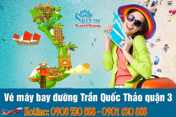 Vé máy bay đường Trần Quốc Thảo quận 3 - Phòng vé Việt Mỹ