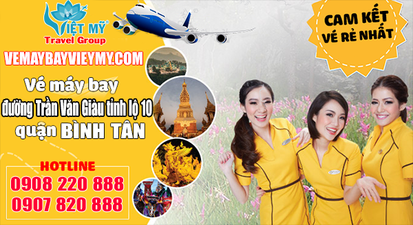 Vé máy bay đường Trần Văn Giàu tỉnh lộ 10 quận Bình Tân - Phòng vé Việt Mỹ