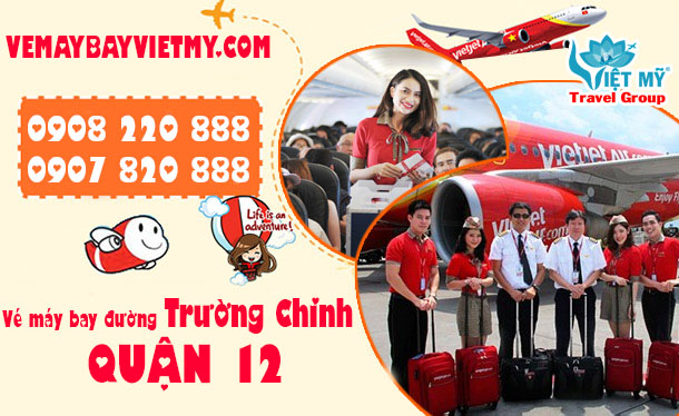 Vé máy bay đường Trường Chinh quận 12 - Phòng vé Việt Mỹ