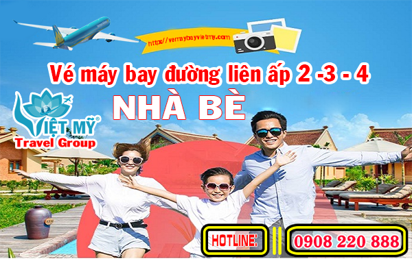 Vé máy bay đường liên ấp 2 -3 - 4 Nhà Bè - Phòng vé Việt Mỹ