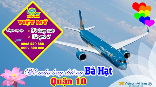 Vé máy bay đường Bà Hạt quận 10 - Phòng vé Việt Mỹ