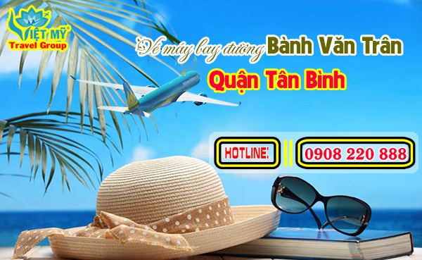 Vé máy bay đường Bành Văn Trân quận Tân Bình - Phòng vé Việt Mỹ