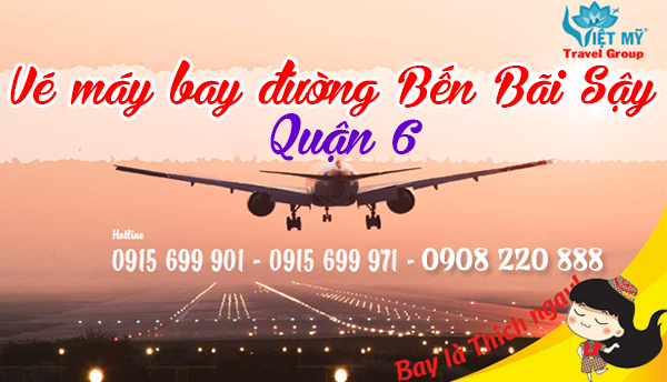 Vé máy bay đường bến Bãi Sậy quận 6 - Phòng vé Việt Mỹ