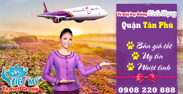 Vé máy bay đường Cách Mạng quận Tân Phú- Phòng vé Việt Mỹ