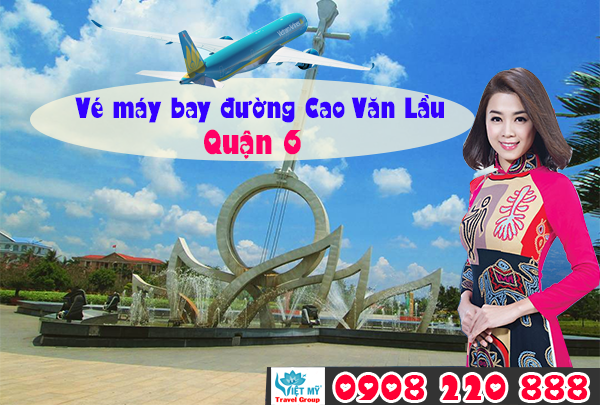 Vé máy bay đường Cao Văn Lầu quận 6 - Phòng vé Việt Mỹ