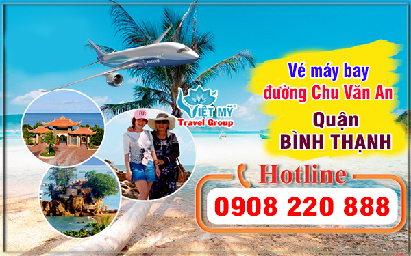 Vé máy bay đường Chu Văn An quận Bình Thạnh - Phòng vé Việt Mỹ