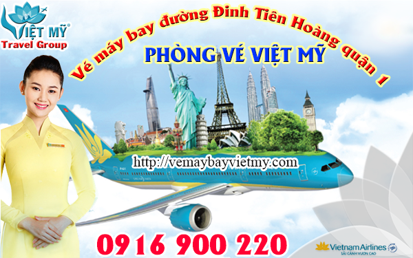 Vé máy bay đường Đinh Tiên Hoàng quận 1 - Phòng vé Việt Mỹ