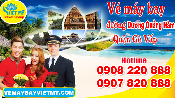 Vé máy bay đường Dương Quảng Hàm quận Gò Vấp - Phòng vé Việt Mỹ