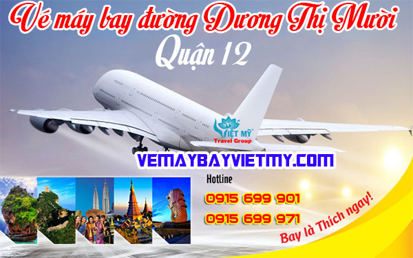 Vé máy bay đường Dương Thị Mười quận 12 - Phòng vé Việt Mỹ
