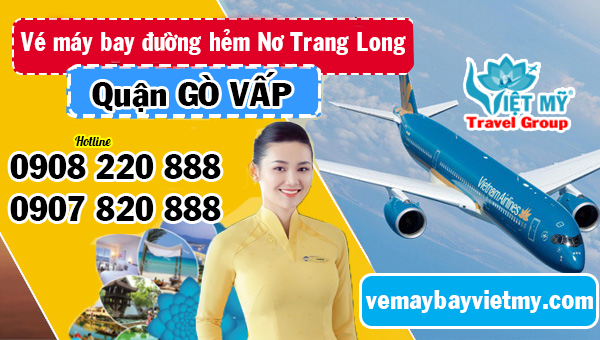 Vé máy bay đường hẻm Nơ Trang Long quận Gò Vấp - Phòng vé Việt Mỹ