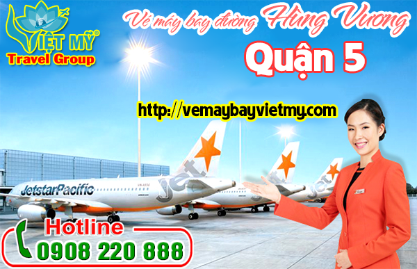 Vé máy bay đường Hùng Vương quận 5 - Phòng vé Việt Mỹ