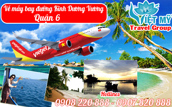 Vé máy bay đường Kinh Dương Vương quận 6 - Phòng vé Việt Mỹ