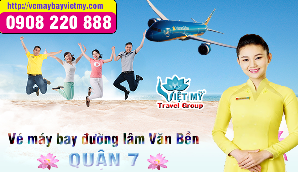 Vé máy bay đường Lâm Văn Bền quận 7 - Phòng vé Việt Mỹ