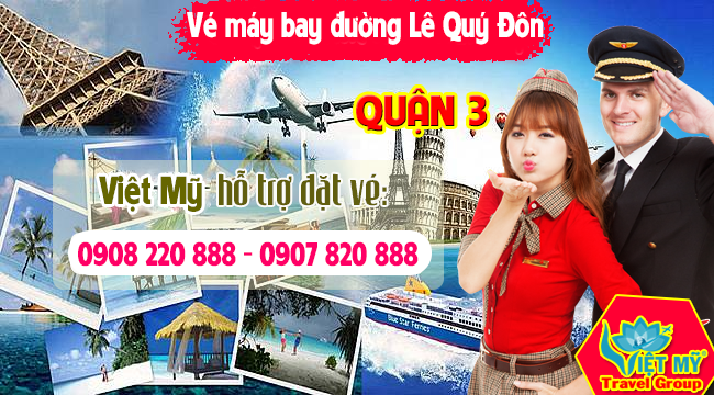 Vé máy bay đường lê Quý Đôn quận 3 - Phòng vé Việt Mỹ