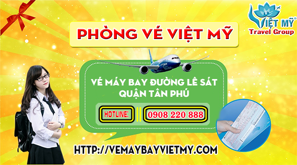 Vé máy bay đường Lê Sát quận Tân Phú- Phòng vé Việt Mỹ