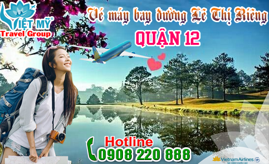 Vé máy bay đường Lê Thị Riêng quận 12 - Phòng vé Việt Mỹ