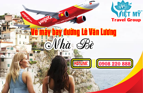 Vé máy bay đường Lê Văn Lương Nhà Bè - Phòng vé Việt Mỹ