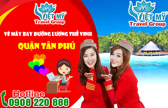 Vé máy bay đường Lương Thế Vinh quận Tân Phú- Phòng vé Việt Mỹ