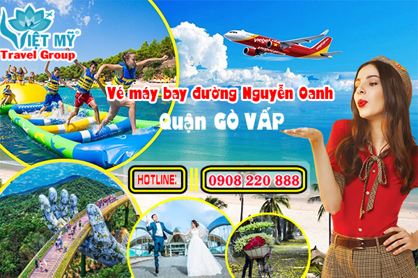 Vé máy bay đường Nguyễn Oanh quận Gò Vấp - Phòng vé Việt Mỹ