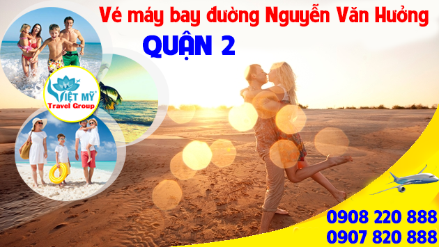 Vé máy bay đường Nguyễn Văn Hưởng quận 2 - Phòng vé Việt Mỹ