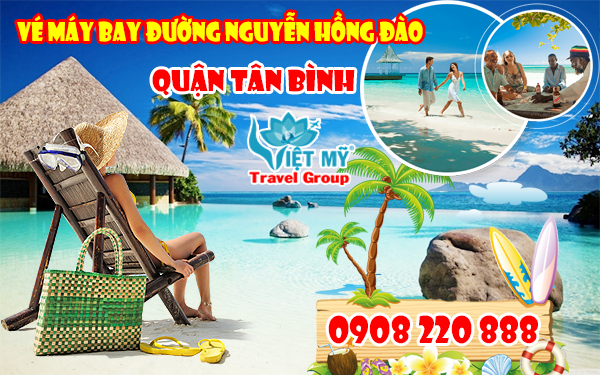 Vé máy bay đường Nguyễn Hồng Đào quận Tân Bình - Phòng vé Việt Mỹ